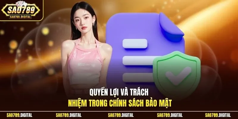 Quyền lợi và trách nhiệm trong chính sách bảo mật