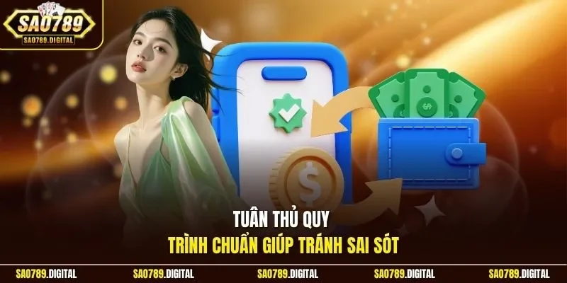 Tuân thủ quy trình chuẩn giúp tránh sai sót